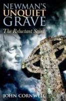 Newman's Unquiet Grave: The Reluctant Saint 1441150846 Book Cover