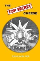 The Top Secret Cheese 1517337682 Book Cover