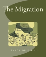 The Migration: Snack or Die ... 1533529272 Book Cover