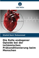 Die Rolle endogener Opioide bei der ischämischen Präkonditionierung beim Menschen (German Edition) 6202436611 Book Cover