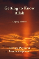 Getting to Know Allah - Legacy Edition 1928023096 Book Cover