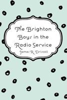 The Brighton Boys In The Radio Service 1516801113 Book Cover