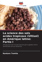 La science des sols acides tropicaux (Ultisol) en Amérique latine: Partie I (French Edition) 6208491649 Book Cover