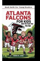 ATLANTA FALCONS FOR KIDS: Meet The Team That Flies High (Book Guide For Young Readers) B0G43TFJWF Book Cover