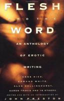 Flesh and the Word: An Anthology of Erotic Writing 0452267757 Book Cover