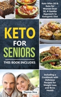 Keto for Seniors: 2 Manuscripts: Keto After 50 & for Women Over 50, A Gentler Approach to Ketogenic Diet Including a Cookbook with Delicious Recipes for Weight Loss and Bone Health 1914176367 Book Cover