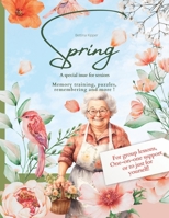 Spring: A Gift Book / Activity Book / Brain Training for Seniors: For everyday companions and carers for the elderly, at home or in a retirement home. ... use in group lessons or one-on-one support B0CTJ5ZD53 Book Cover