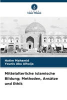 Mittelalterliche islamische Bildung; Methoden, Ansätze und Ethik (German Edition) 6207893972 Book Cover