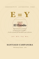 El Éxodo: Salir del pozo con la luz que se recibió, contado por los cuatro que lo fueron (Serendipity Anthropos Core) (Spanish Edition) B0HGYX9P87 Book Cover