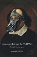 Shakespeare Between the World Wars: The Anglo-American Sphere 1137590637 Book Cover