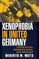 Xenophobia in United Germany: Generations, Modernization, and Ideology 0312162502 Book Cover