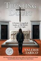 Trusting Doubt: A Former Evangelical Looks at Old Beliefs in a New Light 0977392937 Book Cover