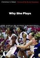 Why She Plays: The World of Women's Basketball 0803216335 Book Cover