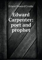 Edward Carpenter: Poet And Prophet 1015168094 Book Cover
