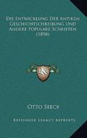 Die Entwicklung Der Antiken Geschichtschreibung Und Andere Populare Schriften (1898) 1168449723 Book Cover