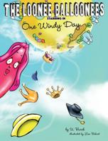 The Loonee Balloonees Starring in One Windy Day: The Further Adventures of the Loonee Balloonees 0578482800 Book Cover