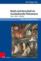 Macht Und Herrschaft Als Transkulturelle Phanomene: Texte - Bilder - Artefakte (Macht Und Herrschaft, 13) 3847113186 Book Cover