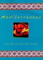 Mediterranean: Over 300 Sun-Drenched Recipes 1840385138 Book Cover