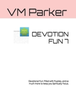 Devotion Fun 7: Devotional Fun: Filled with Puzzles, and so much more to keep you Spiritually Focus. B0BVCXMKYS Book Cover