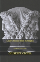 L'altra faccia della medaglia: PASSATO E FUTURO B08H6TMBSK Book Cover