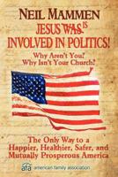 Jesus Is Involved in Politics, Why Are You? Why Isn't Your Church. 098767823X Book Cover