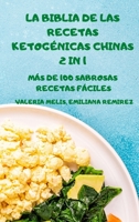 La Biblia de Las Recetas Ketog�nicas Chinas 2 in 1 M�s de 100 Sabrosas Recetas F�ciles 1802885439 Book Cover
