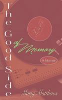 The Good Side of Memory: A Memoir 1539164373 Book Cover