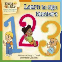 Learn to Sign Numbers 123: Signing Exact English with Emma and Egor 1720355770 Book Cover