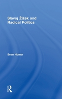 Slavoj Zizek and Radical Politics 1138643572 Book Cover