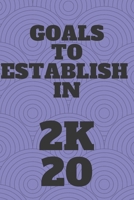 Goals to establish in 2020 Notebook with 120 rulled pages 6x9: planningand writing your goals on paper can make you more accountable 1675650292 Book Cover