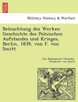 Beleuchtung des Werkes: Geschichte des Polnischen Aufstandes und Krieges, Berlin, 1839, von F. von Smitt. 1249022053 Book Cover