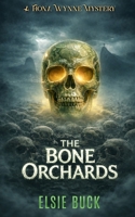 The Bone Orchards (A Fiona Wynne Mystery) B0GWDT3NRT Book Cover