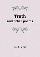 Truth: And Other Poems (Classic Reprint) 1355194830 Book Cover