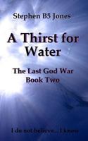 A Thirst for Water: The Last God War: Book Two 1532745958 Book Cover