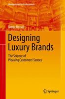 Designing Luxury Brands: The Science of Pleasing Customers’ Senses 3030100758 Book Cover