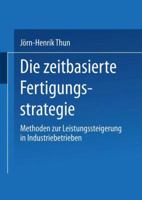 Die Zeitbasierte Fertigungsstrategie: Methoden Zur Leistungssteigerung in Industriebetrieben 3824477440 Book Cover