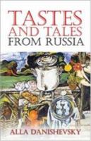Tastes and Tales from Russia 1413723209 Book Cover