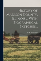 History of Madison County, Illinois ... With Biographical Sketches .. 1016912064 Book Cover