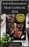 Anti-Inflammatory Meat Cookbook 2021: Reset Inflammation With Meat Recipes null Book Cover