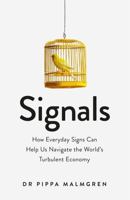 Signals: How Everyday Signs Can Help Us Navigate the World's Turbulent Economy 1474603521 Book Cover