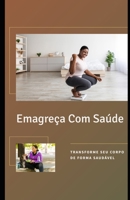 Emagreça com Saúde: Transforme seu Corpo de Forma Saudável B0C7J7PDYS Book Cover