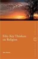 Fifty Key Thinkers on Religion (Routledge Key Guides) 0415492610 Book Cover