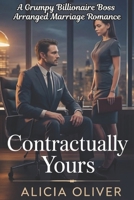 Contractually Yours: A Grumpy Billionaire Boss Arranged Marriage Romance B0GVTL5X12 Book Cover
