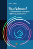 Why Are We Conscious?: A Scientist's Take on Consciousness and Extrasensory Perception 9814774324 Book Cover