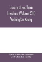 Library of Southern Literature Volume XIII Washington - Young 9354000169 Book Cover