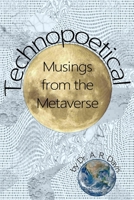 Technopoetical Musings from the Metaverse B0B8BBH335 Book Cover