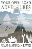 Your Open Road Adventures: How to Car Camp 1658230655 Book Cover