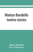 Matteo Bandello: Twelve Stories 9353867223 Book Cover