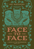 Face to Face: A Novel of the Reformation (2) (Reformation Novel Series) 1964419301 Book Cover
