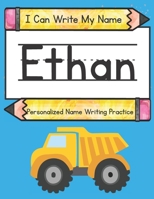 I Can Write My Name: Ethan: Personalized Name Writing Practice B092XGXH7Y Book Cover